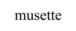 MUSETTE trademark