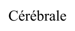 CÉRÉBRALE trademark
