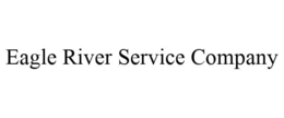 EAGLE RIVER SERVICE COMPANY trademark