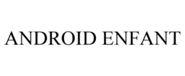 ANDROID ENFANT trademark
