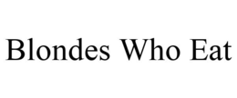 BLONDES WHO EAT trademark