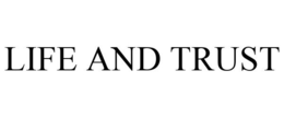LIFE AND TRUST trademark