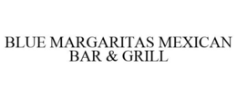 BLUE MARGARITAS MEXICAN BAR & GRILL trademark