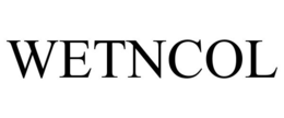 WETNCOL trademark