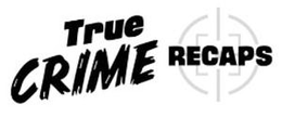 TRUE CRIME RECAPS trademark