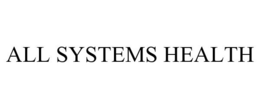 ALL SYSTEMS HEALTH trademark