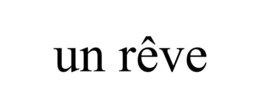 UN RÊVE trademark