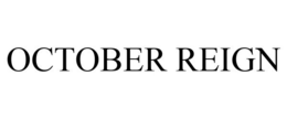 OCTOBER REIGN trademark