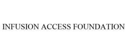 INFUSION ACCESS FOUNDATION trademark