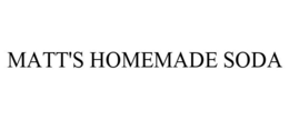 MATT'S HOMEMADE SODA trademark