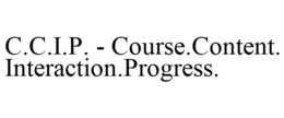C.C.I.P. - COURSE.CONTENT.INTERACTION.PROGRESS. trademark