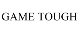 GAME TOUGH trademark