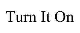 TURN IT ON trademark