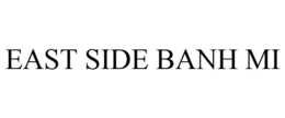 EAST SIDE BANH MI trademark