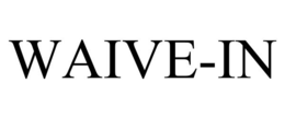 WAIVE-IN trademark