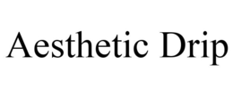 AESTHETIC DRIP trademark