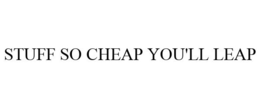 STUFF SO CHEAP YOU'LL LEAP trademark