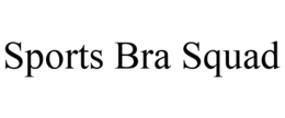 SPORTS BRA SQUAD trademark