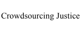 CROWDSOURCING JUSTICE trademark