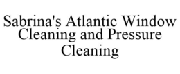 SABRINA'S ATLANTIC WINDOW CLEANING AND PRESSURE CLEANING trademark