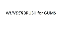 WUNDERBRUSH FOR GUMS trademark