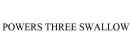 POWERS THREE SWALLOW trademark
