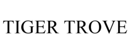 TIGER TROVE trademark