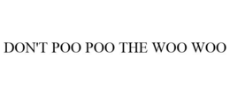 DON'T POO POO THE WOO WOO trademark