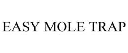 EASY MOLE TRAP trademark