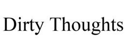 DIRTY THOUGHTS trademark