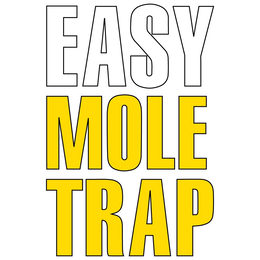 EASY MOLE TRAP trademark