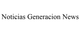 NOTICIAS GENERACION NEWS trademark