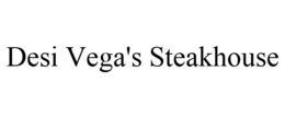 DESI VEGA'S STEAKHOUSE trademark