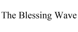 THE BLESSING WAVE trademark