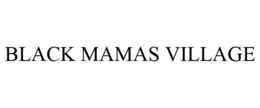 BLACK MAMAS VILLAGE trademark