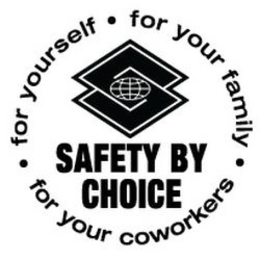 S SAFETY BY CHOICE FOR YOURSELF FOR YOUR FAMILY FOR YOUR COWORKERS trademark