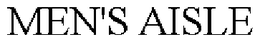 MEN'S AISLE trademark
