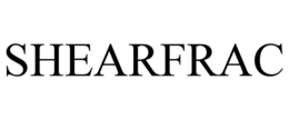 SHEARFRAC trademark