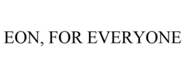 EON, FOR EVERYONE trademark