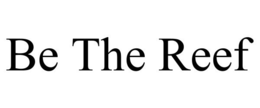 BE THE REEF trademark