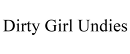 DIRTY GIRL UNDIES trademark