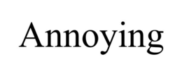 ANNOYING trademark