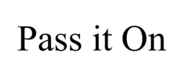 PASS IT ON trademark