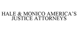 HALE & MONICO AMERICA'S JUSTICE ATTORNEYS trademark