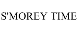 S'MOREY TIME trademark