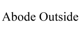 ABODE OUTSIDE trademark
