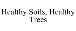 HEALTHY SOILS, HEALTHY TREES trademark