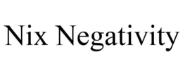 NIX NEGATIVITY trademark