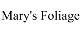 MARY'S FOLIAGE trademark