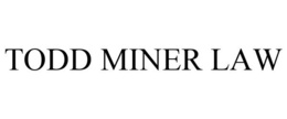 TODD MINER LAW trademark